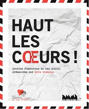 Présentation de Haut les coeurs !, ouvrage du collectif Les Amoureux au ban public (Ed. La ville brûle).