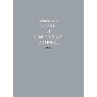 Frédéric Brun présentera "Novalis et l'âme poétique du monde" publié dans la nouvelle maison d'éditions Poesis.