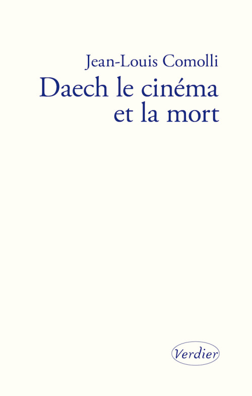 Rencontre avec Jean-Louis Comolli : Daech le cinéma et la mort (Ed. Verdier)
