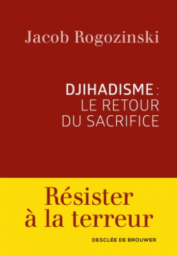 Rencontre avec Jacob Rogozinski pour son ouvrage "Djihadisme : Le retour du sacrifice"