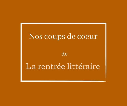 Soirée de présentation : Nos coups de coeur de la rentrée littéraire