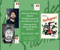 Finissage de la vitrine FORBANS et les éditions 3OEIL avec Olivier Philiponneau et Sylvain Moreau