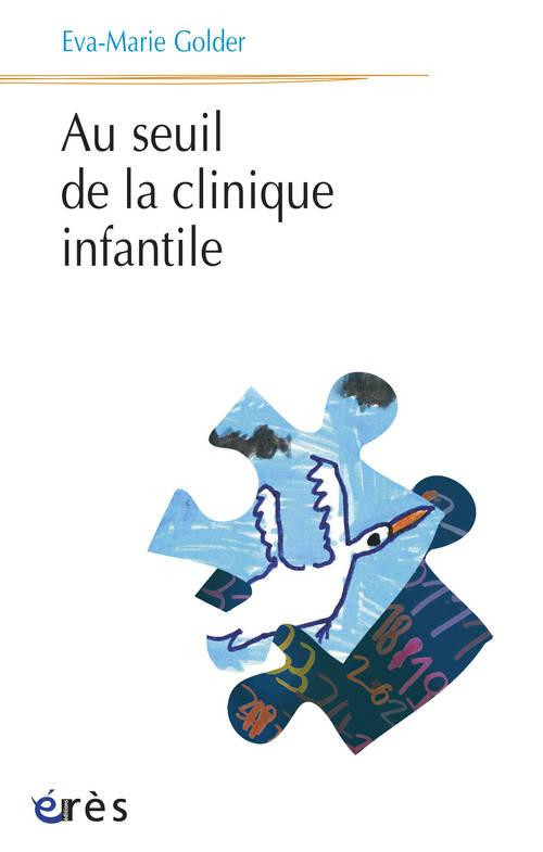 Rencontre avec Eva-Marie Golder autour d'Au seuil de la clinique infantile (Ed.Eres)
